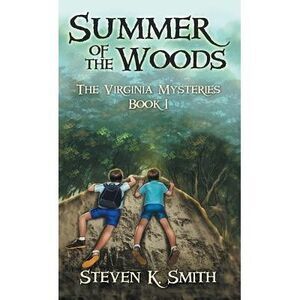Summer of the Woods: The Virginia Mysteries Book 1 -- Steven K. Smith